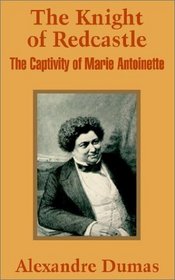 The Knight of Redcastle: The Captivity of Marie Antoinette