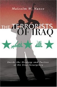 The Terrorists of Iraq: Inside the Strategy and Tactics of the Iraq Insurgency