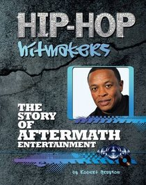 The Story of Aftermath Entertainment (Hip-Hop Hitmakers)