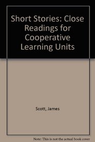 Short Stories: Close Readings for Cooperative Learning Units