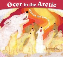 Over in the Arctic: Where the Cold Winds Blow (Sharing Nature with Children Books)