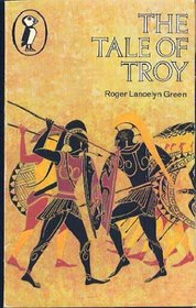 The Tale of Troy : Retold from the Ancient Authors (Puffin Books)