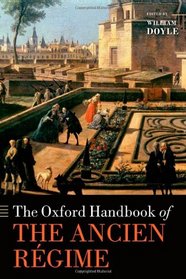 The Oxford Handbook of the Ancien R1/2gime (Oxford Handbooks in History)