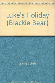 Luke's Holiday (Blackie Bear)