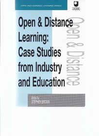 Open and Distance Learning: Case Studies from Education Industry and Commerce (Open  Distance Learning S.)