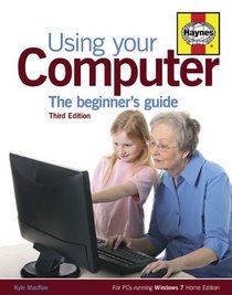 Using Your Computer: The Beginner's Guide Third Edition