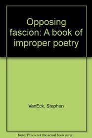 Opposing fascion: A book of improper poetry