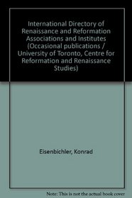 International Directory of Renaissance and Reformation Associations and Institutes (1993)