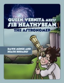 Queen Vernita Meets Sir HeathyBean the Astronomer