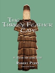 The Turkey Feather Cape: My Creation from Beyond History