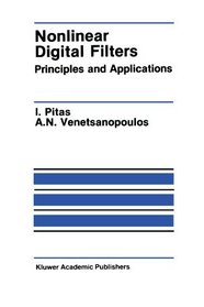 Nonlinear Digital Filters: Principles and Applications (The Springer International Series in Engineering and Computer Science)