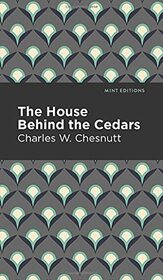 The House Behind the Cedars (Mint Editions)