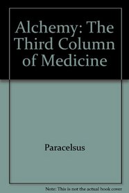 Alchemy: The Third Column of Medicine