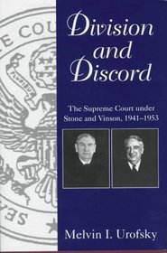 Division and Discord: The Supreme Court Under Stone and Vinson, 1941-1953 (Chief Justiceships of the United States Supreme Court)