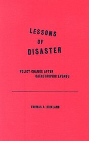 Lessons of Disaster: Policy Change After Catastrophic Events (American Governance and Public Policy)
