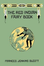 The Red Indian Fairy Book  (Yesterday's Classics)