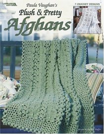 Paula Vaughan's Plush & Pretty Afghans (Leisure Arts #3614)