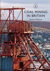 Coal Mining in Britain (Shire Library)