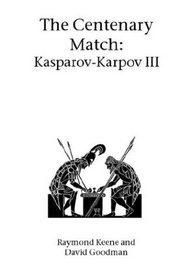 The Centenary Match  Karpov-Kasparov III (Hardinge Simpole chess classics)