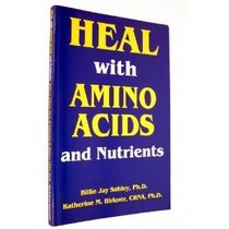 Heal With Amino Acids and Nutrients: Survive Stress, Pain, Anxiety, Depression Without Drugs, What to Use and When
