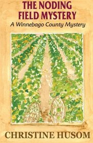 The Noding Field Mystery (Winnebago County Mystery, Bk 4)