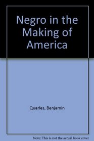 The NEGRO IN THE MAKING OF AMERICA REVISED EDITION