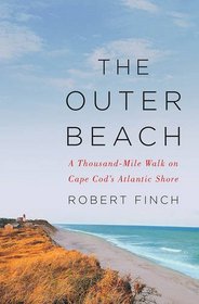 The Outer Beach: A Thousand-Mile Walk on Cape Cods Atlantic Shore