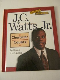 J.C. Watts, Jr: Character Counts (Community Builders)