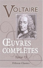 Euvres compltes de Voltaire: Nouvelle dition. Tome 15: Histoires de Charles XII et de l'Empire de Russie (French Edition)