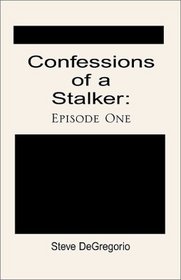 Confessions of a Stalker: Episode One