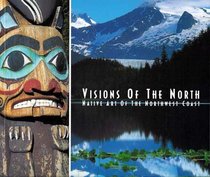 Visions of the North: Native Art of the Northwest Coast