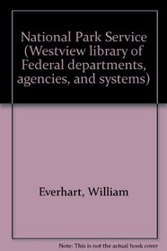 The National Park Service (Westview library of federal departments, agencies, and systems)