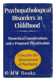 Psychopathological disorders in childhood: theoretical considerations and a proposed classification