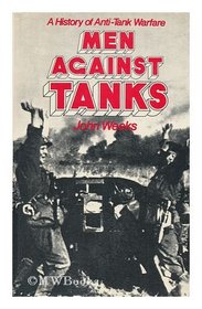 Men against tanks ;: A history of anti-tank warfare