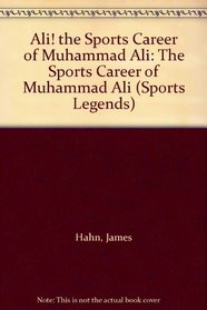 Ali! the Sports Career of Muhammad Ali: The Sports Career of Muhammad Ali (Sports Legends)