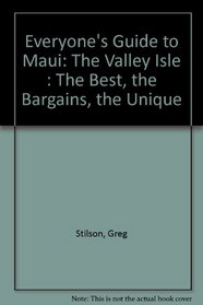 Everyone's Guide to Maui: The Valley Isle : The Best, the Bargains, the Unique