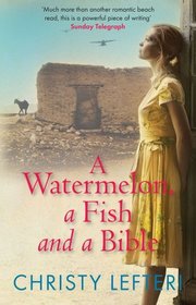 A Watermelon, a Fish and a Bible. Christy Lefteri