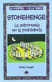 Stonehenge: La astronomia en la prehistoria/The Astronomy in the Prehistory (La Aventura De La Ciencia / the Adventure of Science) (Spanish Edition)