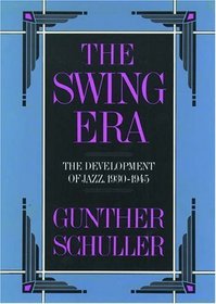 The Swing Era: The Development of Jazz, 1930-1945 (The History of Jazz, Vol. 2)