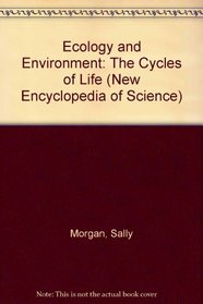 Ecology and Environment: The Cycles of Life (New Encyclopedia of Science)