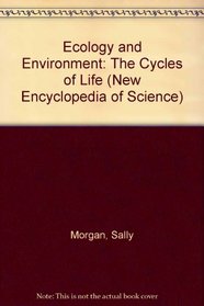 Ecology and Environment: The Cycles of Life (New Encyclopedia of Science)