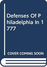Defenses of Philadelphia in 1777 (The Era of the American Revolution)