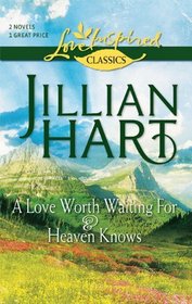 A Love Worth Waiting For & Heaven Knows (Love Inspired Classics)