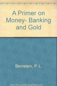 PRIM MONEY BNKNG GD RV (Primer on Money, Banking & Gold)