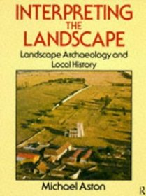 Interpreting the Landscape: Landscape Archaeology  Local History