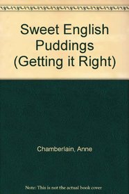 Sweet English Puddings (Getting It Right S.)