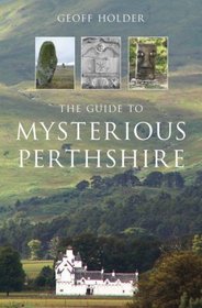 The Guide to Mysterious Perthshire (Haunted Britain S.) (Haunted Britain S.)