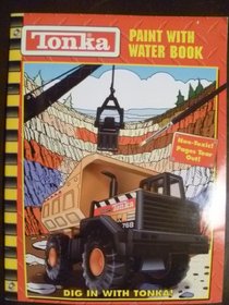 Tonka Paint with Water - Dig in with Tonka! (Tonka Paint with Water Book)