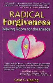 Radical Forgiveness : Making Room For The Miracle