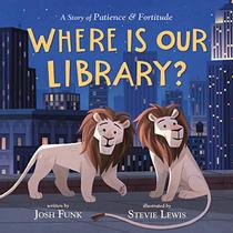 Where Is Our Library? A Story of Patience and Fortitude